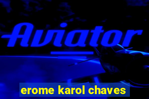 erome karol chaves